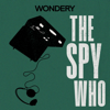 The Spy Who - Wondery