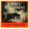 Crime and Punishment - Fyodor Dostoyevsky