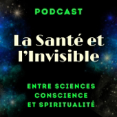 Expérienceurs : LA SANTÉ ET L'INVISIBLE