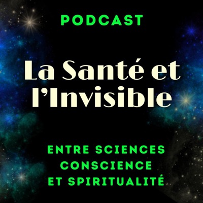 Expérienceurs : LA SANTÉ ET L'INVISIBLE