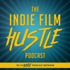 Indie Film Hustle® - A Filmmaking Podcast - Indie Film Hustle