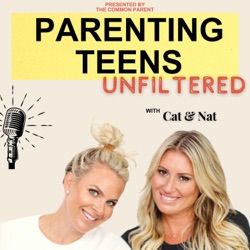 Parenting Teens Unfiltered with Cat & Nat