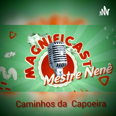 Caminhos da Capoeira - MAGNIFICAST