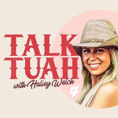 Talk Tuah with Haliey Welch Talk Tuah with Haliey Welch