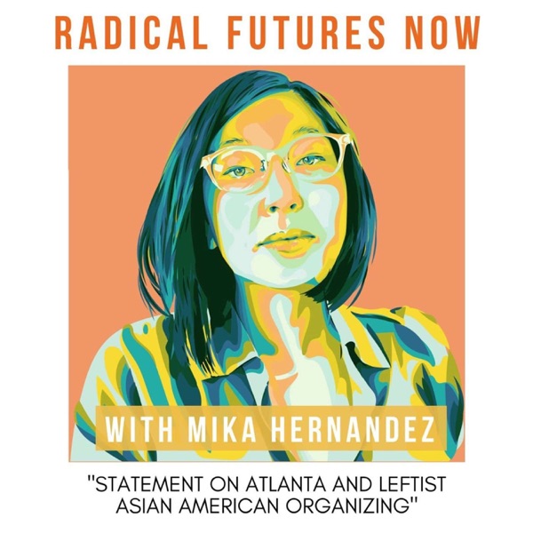 Statement on Atlanta and Leftist Asian-American Organizing With Mika Hernandez photo