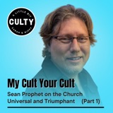 My Cult Your Cult: Sean Prophet on the Church Universal and Triumphant (Part 1)