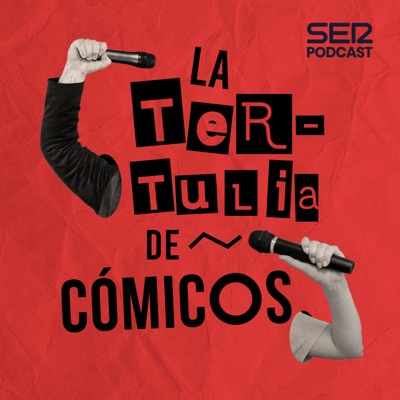 La Tertulia de Cómicos:SER Podcast