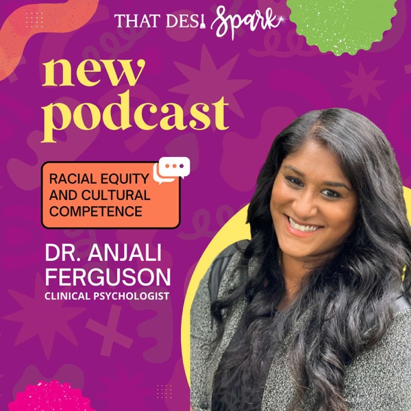 Racial Equity and Cultural Competence | A Conversation with Clinical Psychologist Dr. Anjali Ferguson photo