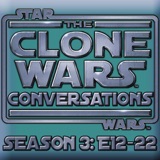 Star Wars: Clone Wars Conversations Season 3 Pt 2 (E12-22): Nightsisters & Savage Opress, The Prophecy Of The Mortis Gods, Tarkin Meets Anakin & Ahsoka Saves Chewbacca!