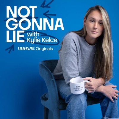Not Gonna Lie with Kylie Kelce:Wave Originals
