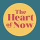 The Heart of Now
