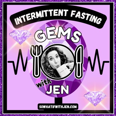 Intermittent Fasting Gems with Jen Intermittent Fasting Gems with Jen