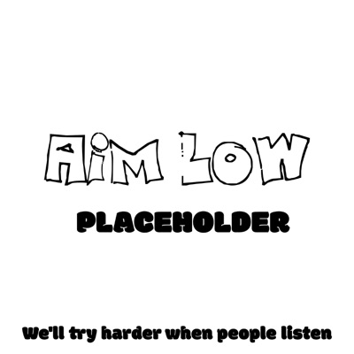 Aim Low Podcast