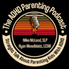 The ADHD Parenting Podcast - The ADHD Parenting Podcast