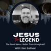 Jesus the Legend - Ken Sullivan