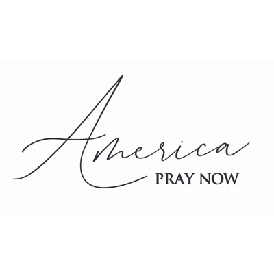 America, Pray Now Podcast