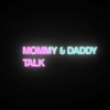 Mommy And Daddy Talk - Mommy Daddy Talk
