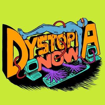 Dystopia Now Dystopia Now