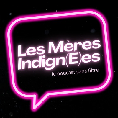 Les mères indign(é)es Les mères indign(é)es