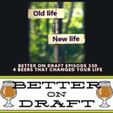 4 Beers That Changed Your Life | Better on Draft 330