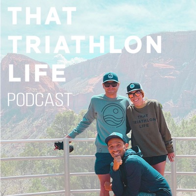 That Triathlon Life Podcast:That Triathlon Life