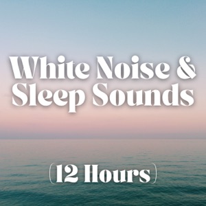 White Noise and Sleep Sounds (12 Hours)