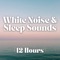 White Noise and Sleep Sounds (12 Hours)