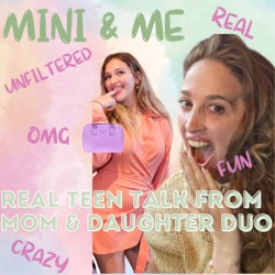 Mini & Me (TEEN & MOM ADVICE TALK)