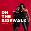 On The Sidewalk with Chels & Cash - Cashay Proudfoot, Chelsea Vaughn