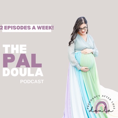 The PAL Doula Podcast | Help and Hope for Pregnancy After Loss