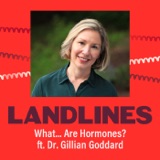 Womanhood: What...Are Hormones? (ft. Dr. Gillian Goddard)