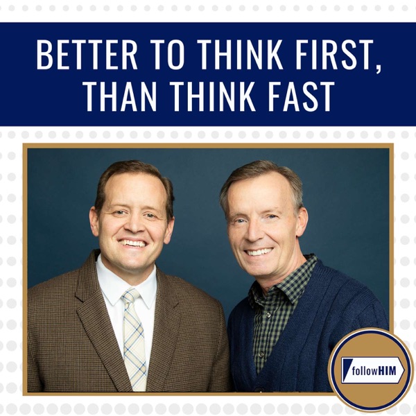 Better to Think First, Than Think Fast • followHIM Favorites • Mar. 9-15 • Come, Follow Me photo