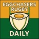 EGGCHASERS RUGBY DAILY