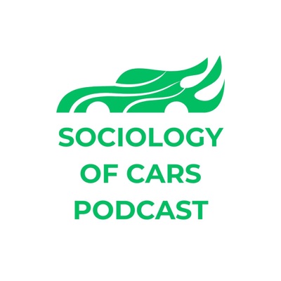 Sociology of Cars Podcast Sociology of Cars Podcast