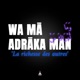 WA MĀ ADRĀKA MAN - وما أدراك من
