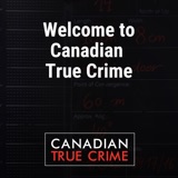 Welcome to Canadian True Crime