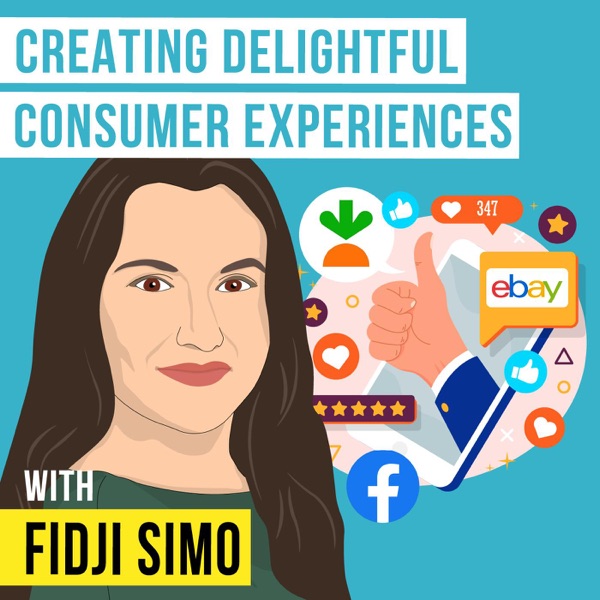 Fidji Simo - Creating Delightful Consumer Experiences