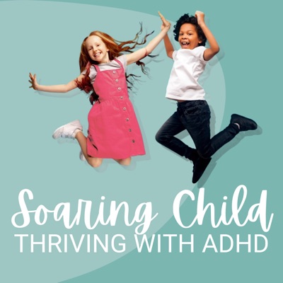 Soaring Child: Thriving with ADHD:Dana Kay