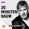 30 MINUTEN RAUW door Ruud de Wild - NPO Luister / PowNed