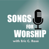 Songs for Worship - Eric C. Rose