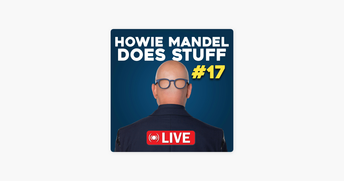 â žhowie Mandel Does Stuff Podcast Howie Mandel Does Stuff Live W Susie â žhowie Mandel Does Stuff Podcast Howie Mandel Does Stuff Live W Susie