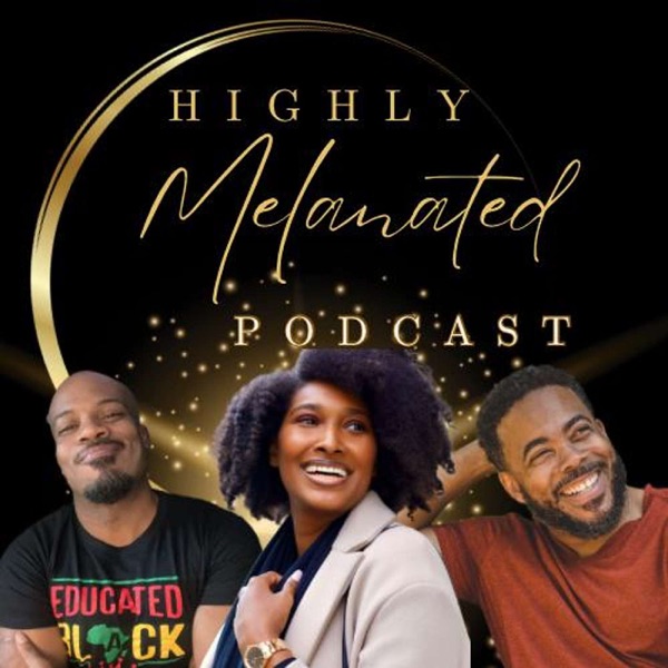 Highly Melanated Podcast
