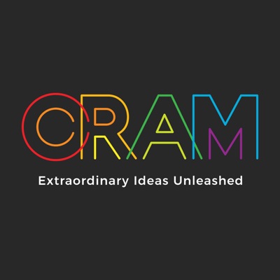 The CRAM Podcast ~ Extraordinary Ideas Unleashed