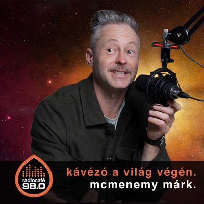 kávézó a világ végén McMenemy Márkkal:radiocafé