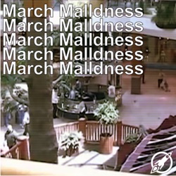 MaxFun Presents: March Malldness