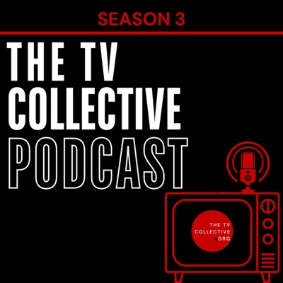 The TV Collective Podcast The TV Collective Podcast