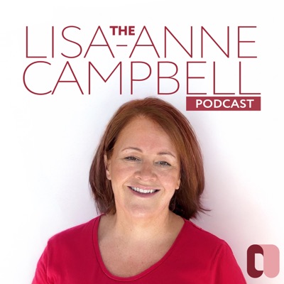 The Lisa-Anne Campbell Podcast The Lisa-Anne Campbell Podcast