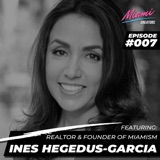Episode #007 with Ines Hegedus-Garcia - A Different Approach to Real Estate