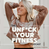 The Unf*ck Your Fitness Podcast - Kristy Castillo