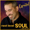 Next Level Soul Español con Alex Ferrari - Alex Ferrari